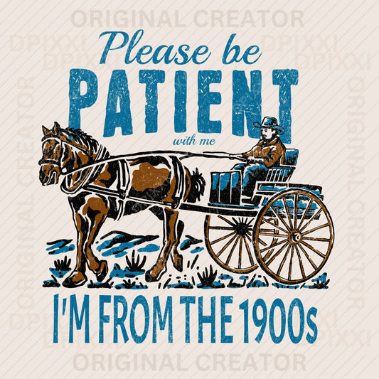 Please be Patient with Me I'm From the 1900s Distressed Cowboy Horse Carriage Wagon