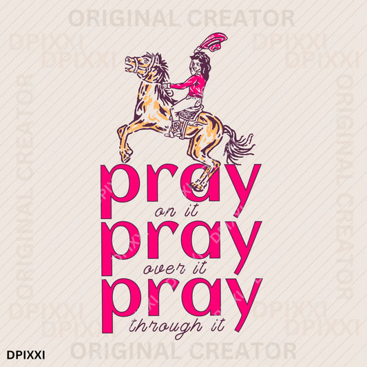 Pray On It, Pray Over It, Pray Through It, Cowgirl on Horse